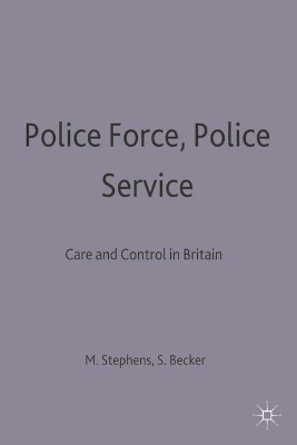 Police Force, Police Service: Care and Control in Britain book