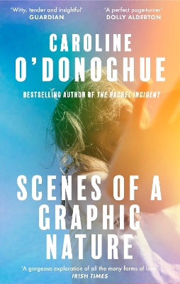 Scenes of a Graphic Nature: 'A perfect page-turner . . . I loved it' - Dolly Alderton by Caroline O'Donoghue