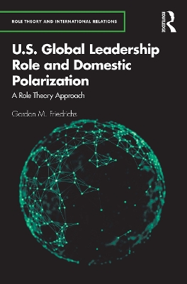 U.S. Global Leadership Role and Domestic Polarization: A Role Theory Approach book