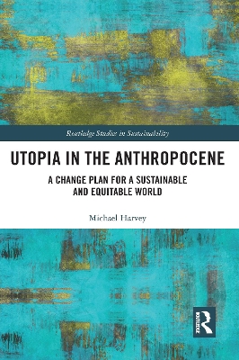 Utopia in the Anthropocene: A Change Plan for a Sustainable and Equitable World book