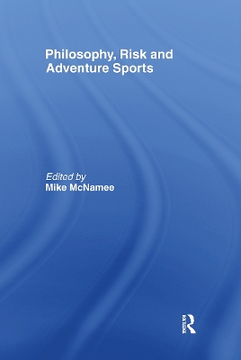 Philosophy, Risk and Adventure Sports by Mike J. McNamee