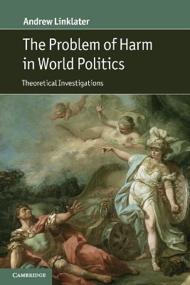 The Problem of Harm in World Politics by Andrew Linklater