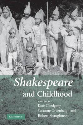 Shakespeare and Childhood by Kate Chedgzoy