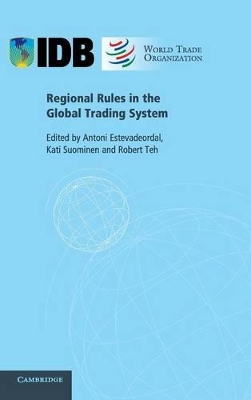 Regional Rules in the Global Trading System by Antoni Estevadeordal