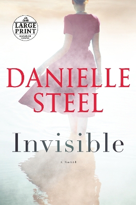 Invisible: A Novel by Danielle Steel