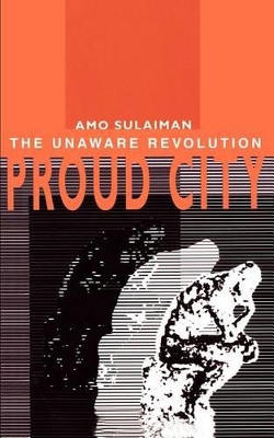 Proud City: The Unaware Revolution book