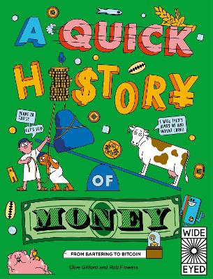 A Quick History of Money: From Cash Cows to Crypto-Currencies by Clive Gifford