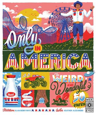 Only in America: The Weird and Wonderful 50 States: Volume 12 by Heather Alexander