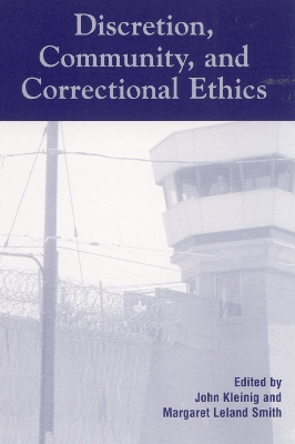 Discretion, Community, and Correctional Ethics by John Kleinig