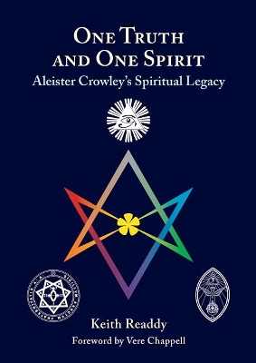 One Truth and One Spirit: Aleister Crowley's Spiritual Legacy book