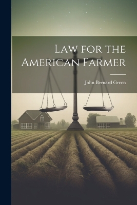 Law for the American Farmer by John Bernard Green