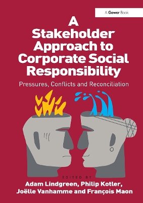 A Stakeholder Approach to Corporate Social Responsibility: Pressures, Conflicts, and Reconciliation by Philip Kotler