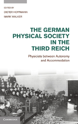 The German Physical Society in the Third Reich: Physicists between Autonomy and Accommodation book