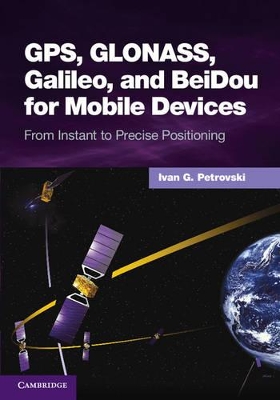 GPS, GLONASS, Galileo, and BeiDou for Mobile Devices book