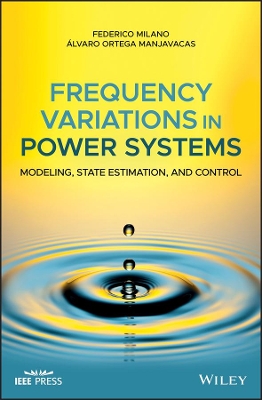 Frequency Variations in Power Systems: Modeling, State Estimation, and Control by Federico Milano