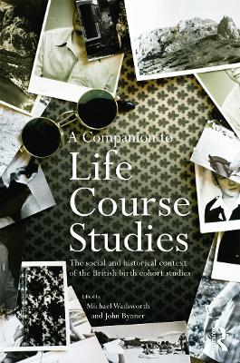 A Companion to Life Course Studies by Michael E.J. Wadsworth