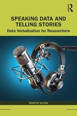 Speaking Data and Telling Stories: Data Verbalization for Researchers by Martin Glynn
