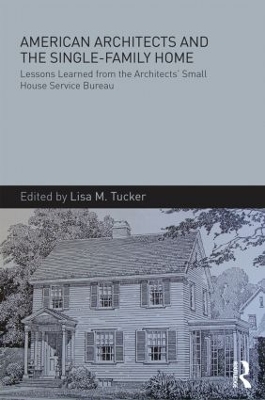 American Architects and the Single-Family Home by Lisa M. Tucker