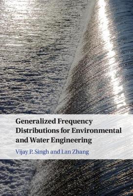 Generalized Frequency Distributions for Environmental and Water Engineering book