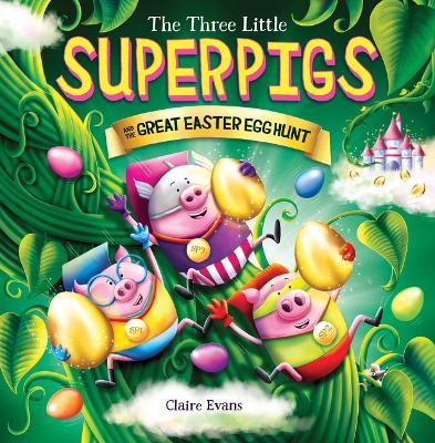 Three Little Superpigs and the Great Easter Egg Hunt book