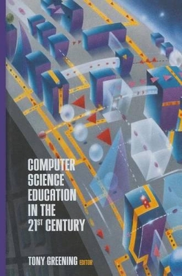 Computer Science Education in the 21st Century by Tony Greening