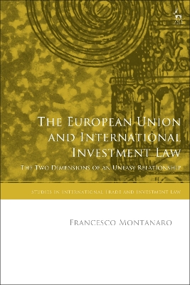 The European Union and International Investment Law: The Two Dimensions of an Uneasy Relationship book