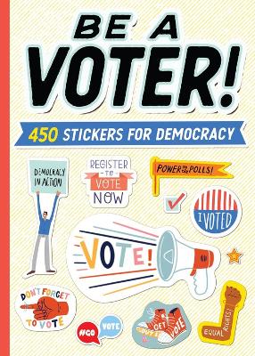 Be a Voter!: 450 Stickers for Democracy book