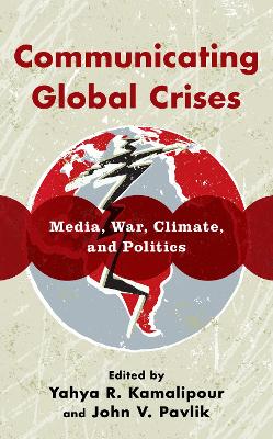 Communicating Global Crises: Media, War, Climate, and Politics book