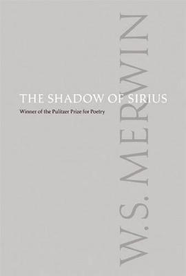 The Shadow of Sirius by W. S. Merwin