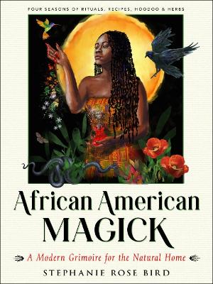 African American Magic: A Modern Grimoire for the Natural Home book