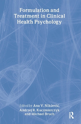 Formulation and Treatment in Clinical Health Psychology by Ana V. Nikcevic