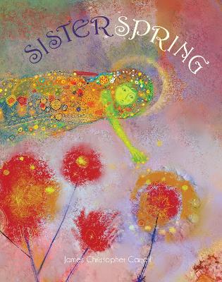 Sister Spring by James Christopher Carroll