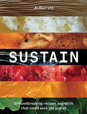 Sustain: Groundbreaking Recipes And Skills That Could Save The Planet book