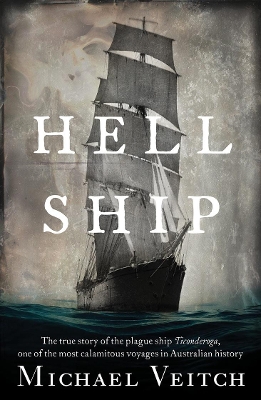 Hell Ship: The True Story of the Plague Ship Ticonderoga, One of the Most Calamitous Voyages in Australian History book