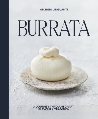 Burrata: A Journey Through Craft, Flavour & Tradition book