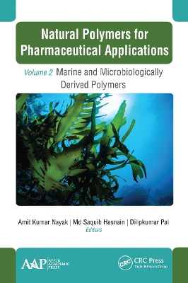 Natural Polymers for Pharmaceutical Applications: Volume 2: Marine- and Microbiologically Derived Polymers by Amit Kumar Nayak