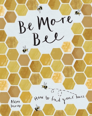 Be More Bee: How to Find Your Buzz book