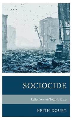 Sociocide: Reflections on Today's Wars by Keith Doubt