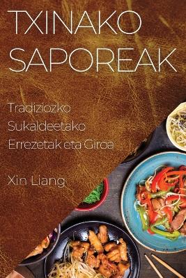 Txinako Saporeak: Tradiziozko Sukaldeetako Errezetak eta Giroa book