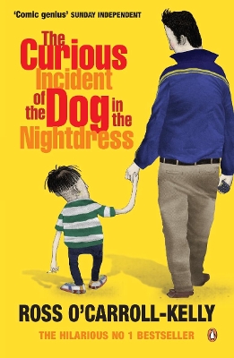 The Curious Incident of the Dog in the Nightdress by Ross O'Carroll-Kelly