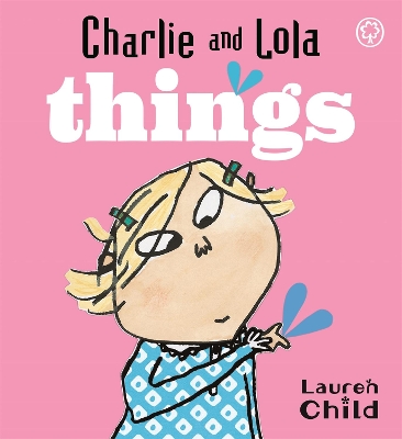 Charlie and Lola: Things: Board Book by Lauren Child