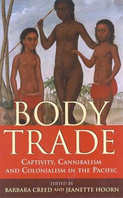 Body Trade: Captivity, Cannibalism and Colonialism in the Pacific book