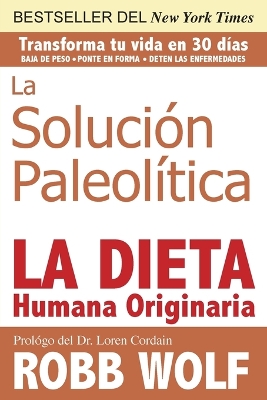 Solucion Paleolitica: La Dieta Humana Originaria / The Original Human Diet (Spanish Edition) book