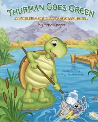 Thurman Goes Green: A Turtle's Guide for a Cleaner Planet book