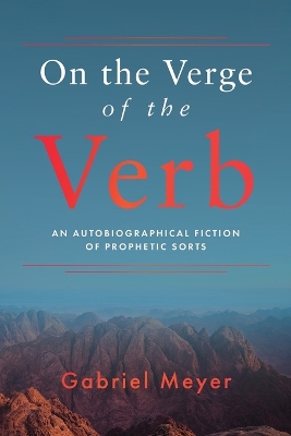 On the Verge of the Verb: An Autobiographical Fiction of Prophetic Sorts book