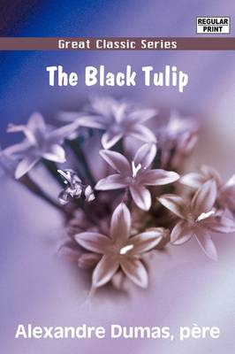 Black Tulip by Alexandre Dumas