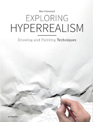 Exploring Hyperrealism: Drawing and Painting Techniques book