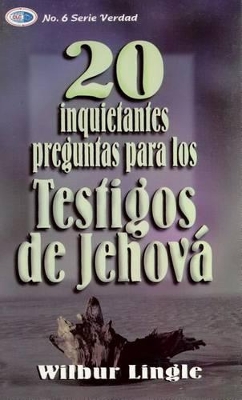 20 Inquietantes Preguntas Para los Testigos de Jehova book