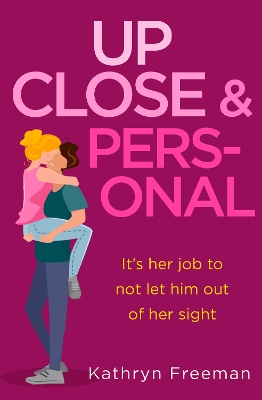 Up Close and Personal (The Kathryn Freeman Romcom Collection, Book 2) book