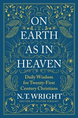 On Earth as in Heaven: Daily Wisdom for Twenty-First Century Christians book